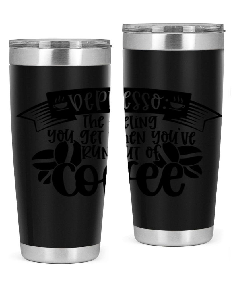 depresso the feeling you get when youve run out of coffee 130#- coffee- Tumbler