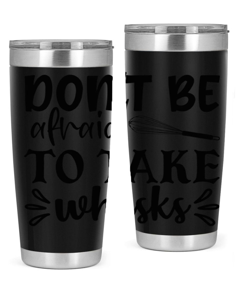 dont be afraid to take whisks 113#- kitchen- Tumbler