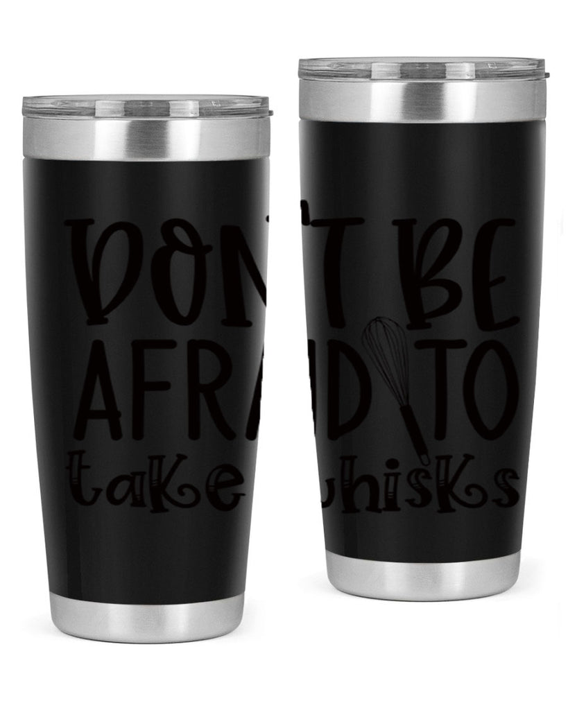 dont be afraid to take whisks 39#- kitchen- Tumbler