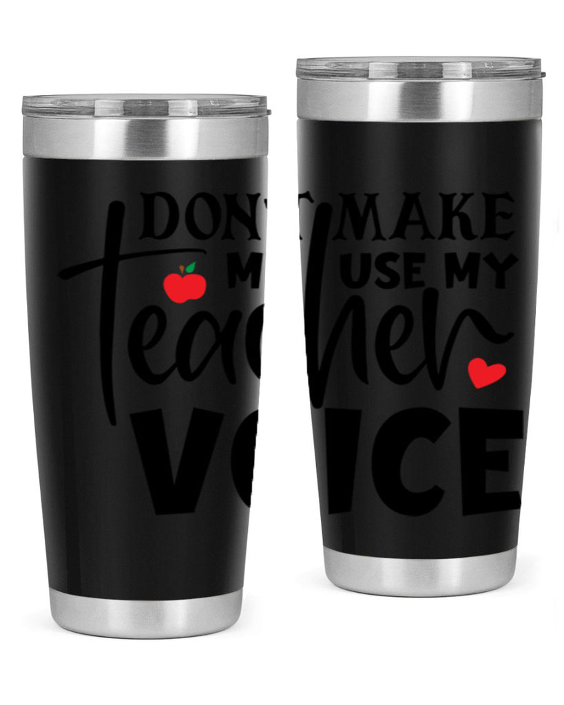 dont make me use my teacher voice Style 182#- teacher- tumbler