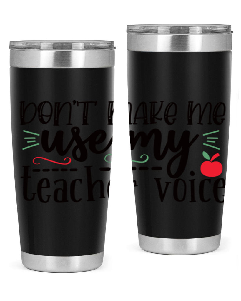 dont make me use my teacher voice Style 183#- teacher- tumbler