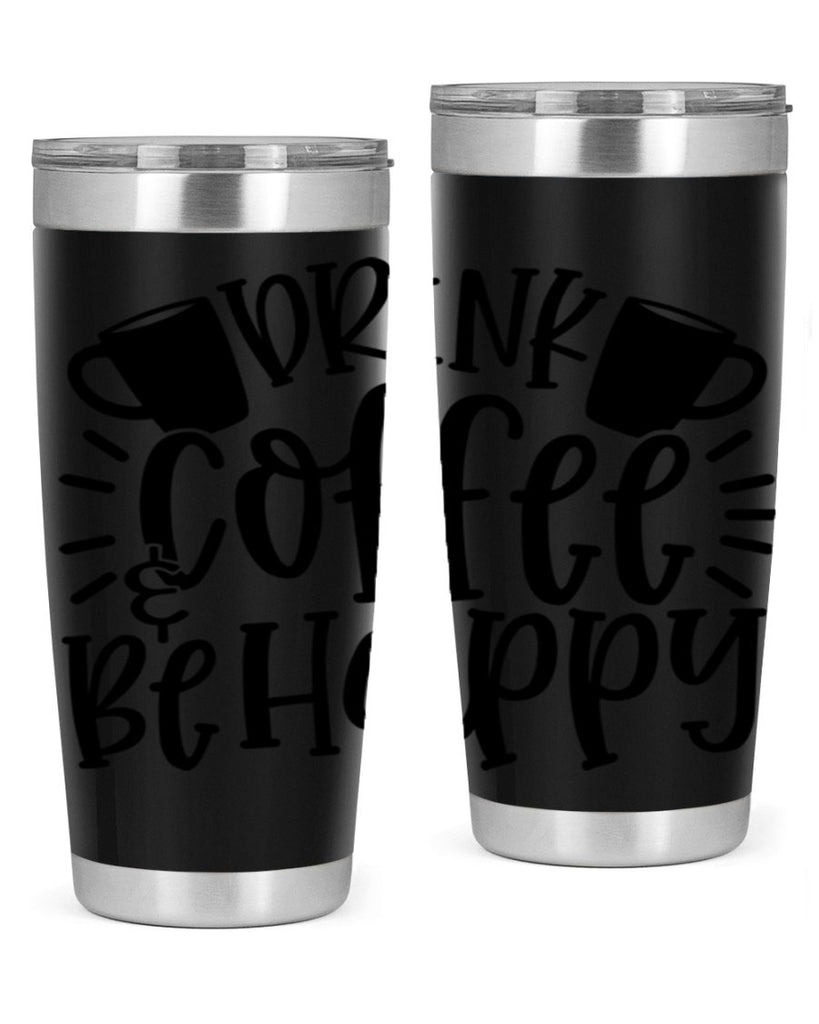 drink coffee be happy 128#- coffee- Tumbler