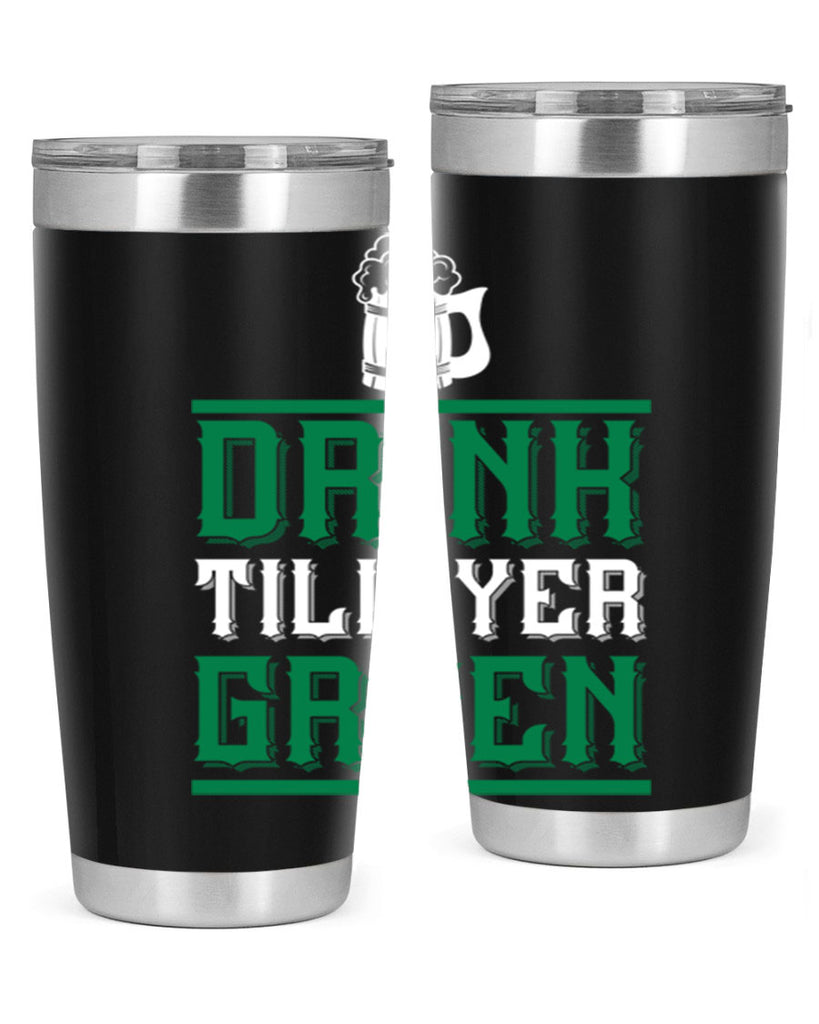 drink till yer green 91#- beer- Tumbler