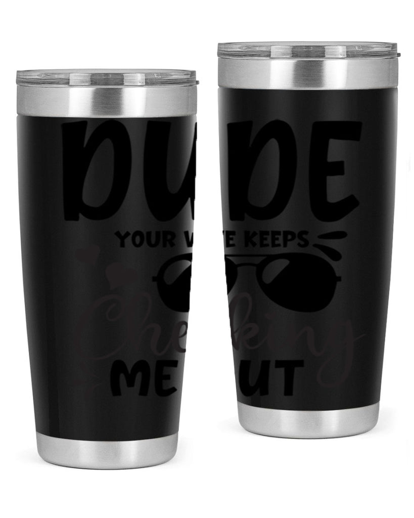 dude your wife keeps cheeking me out Style 266#- baby- tumbler