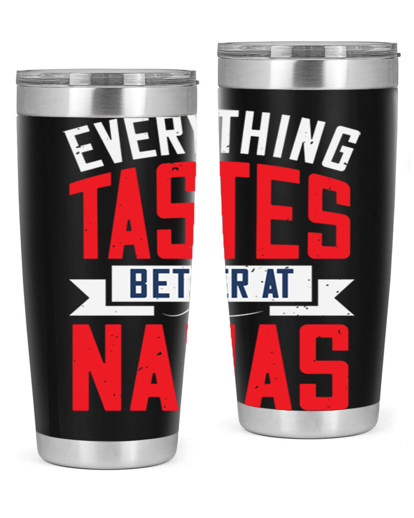 everything tastes better at nanas 32#- grandma - nana- Tumbler