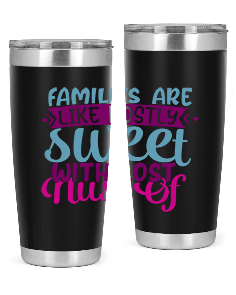 families are like mostly sweet with lost nust of 42#- family- Tumbler