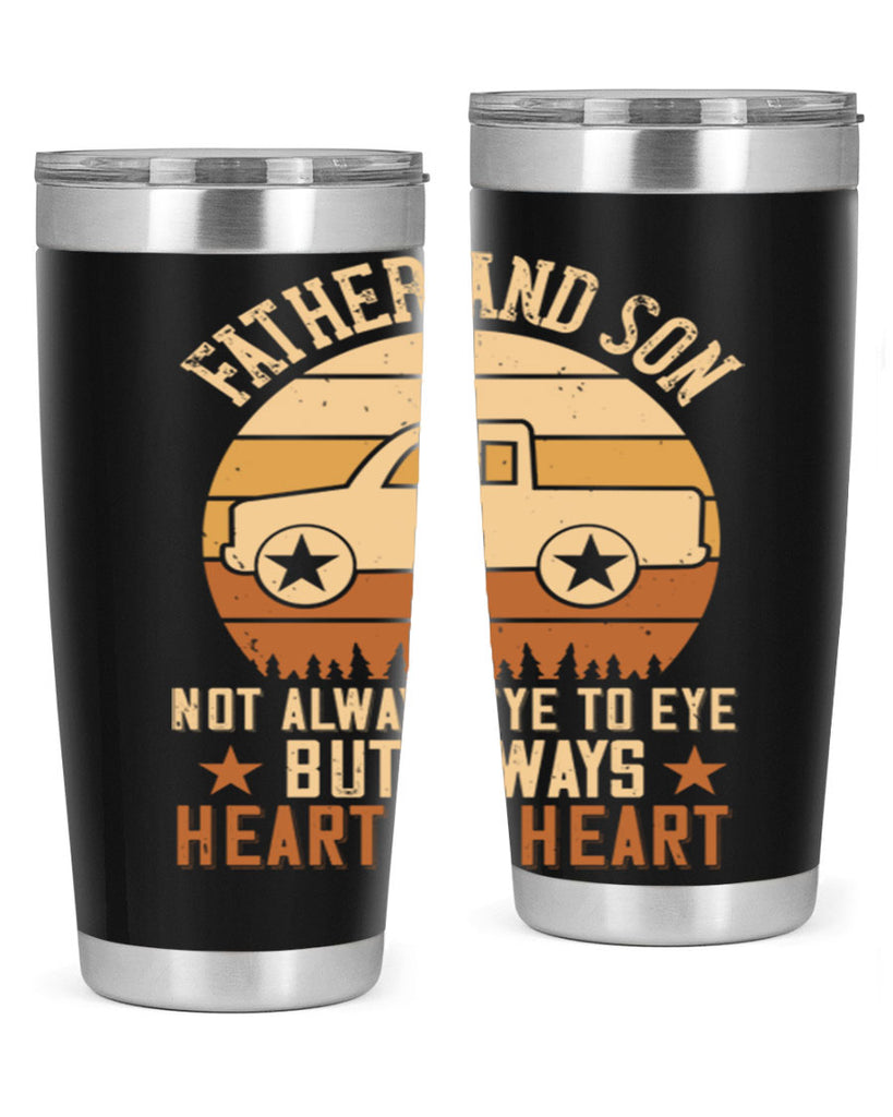 father and son not always eye to eye but always heart to heart Style 2#- truck driver- tumbler