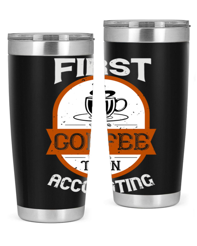 first coffee thenaccounting 264#- coffee- Tumbler