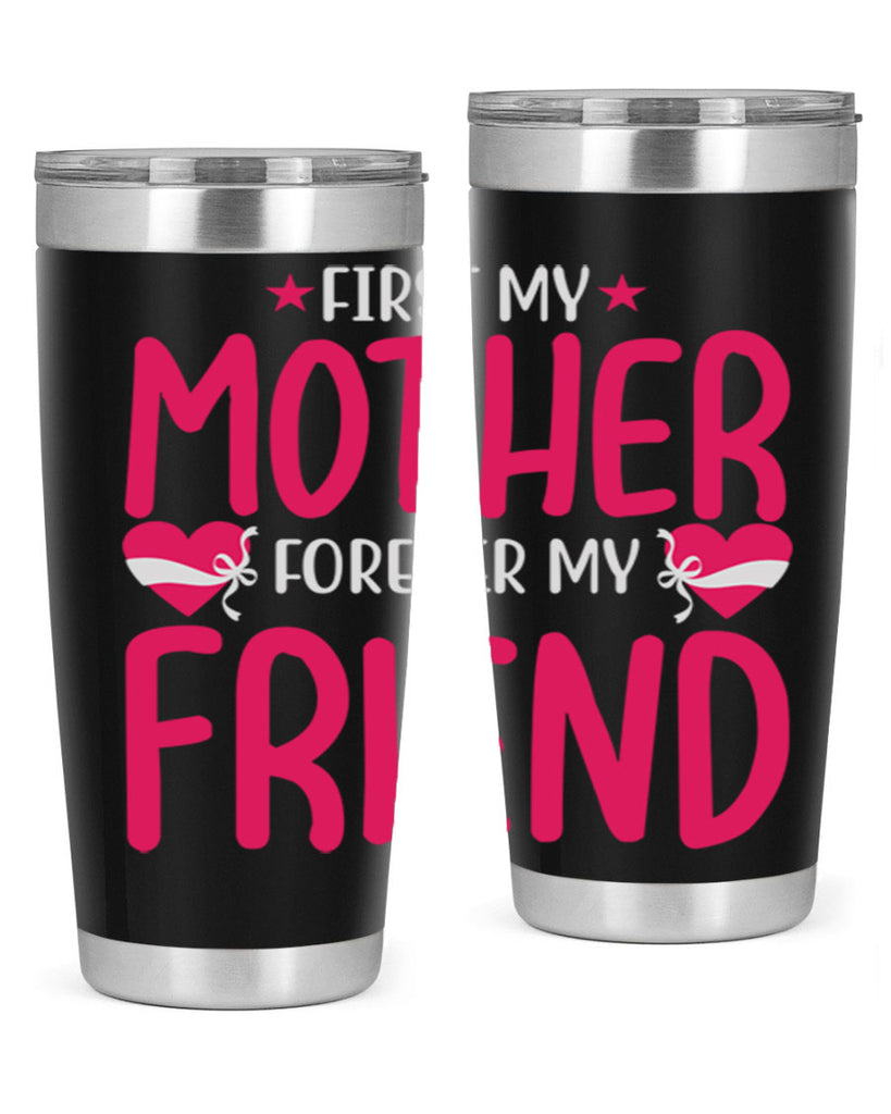 first my mother forever my friend 184#- mom- Tumbler