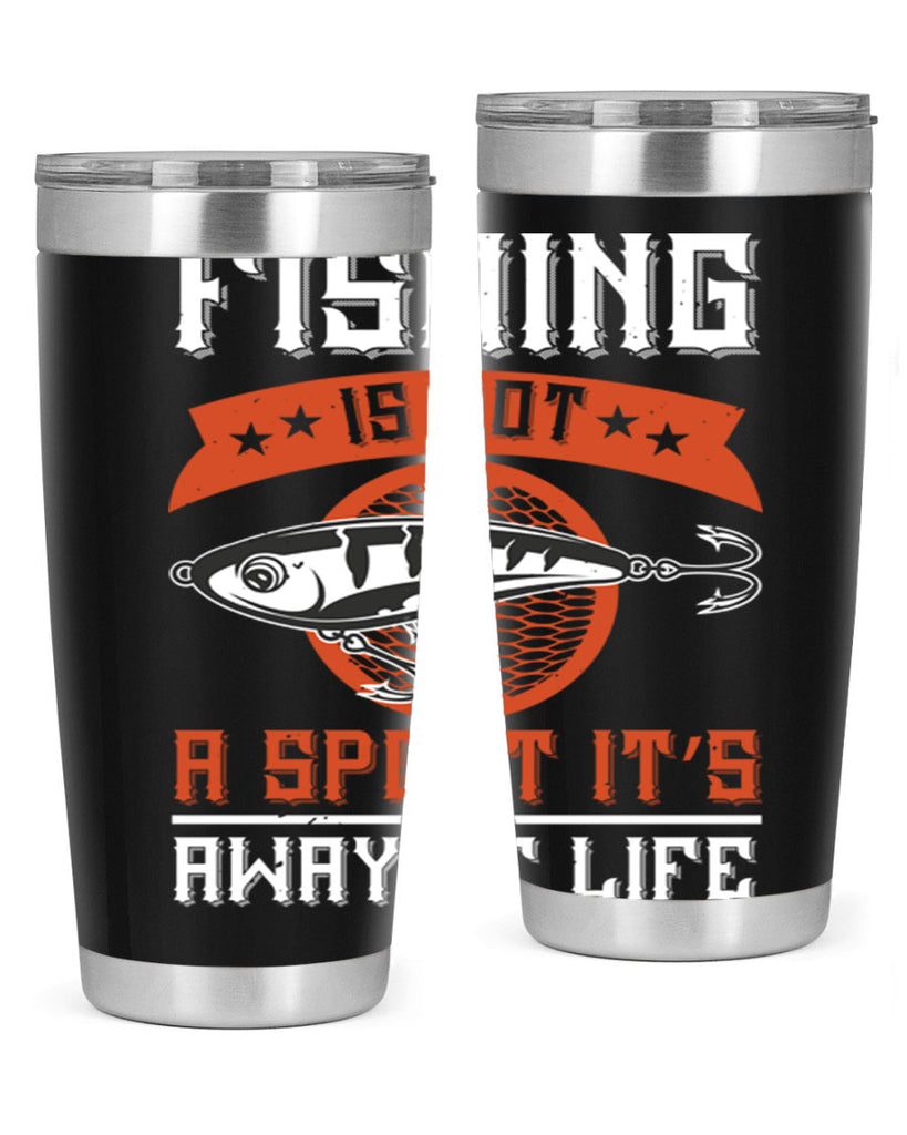 fishing is not a sport it’s away of life 273#- fishing- Tumbler