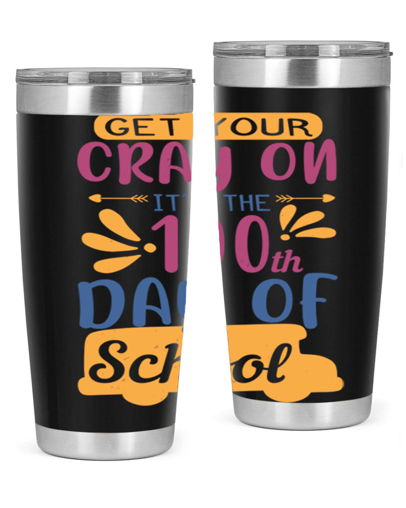 get your cray on it’s the th day of school 2#- 100 days of school- Tumbler