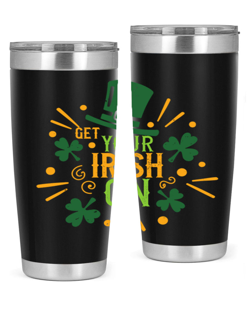 get your irish on Style 135#- St Patricks Day- Tumbler