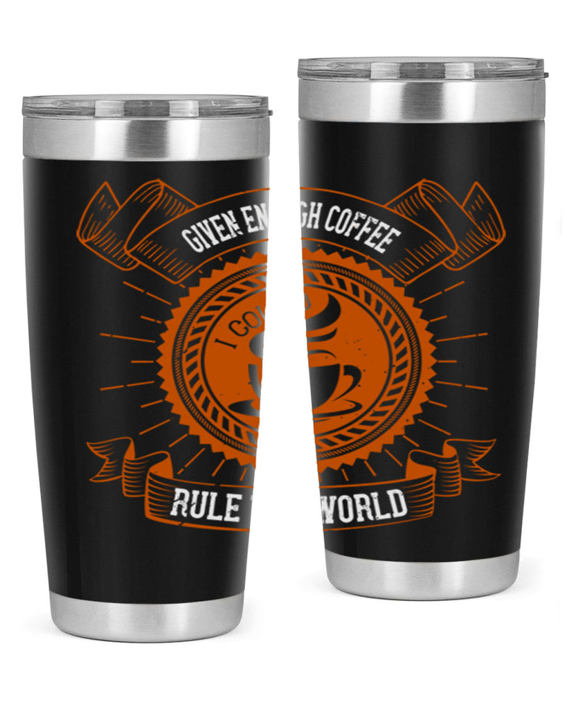 given enough coffee i could rule the world 262#- coffee- Tumbler