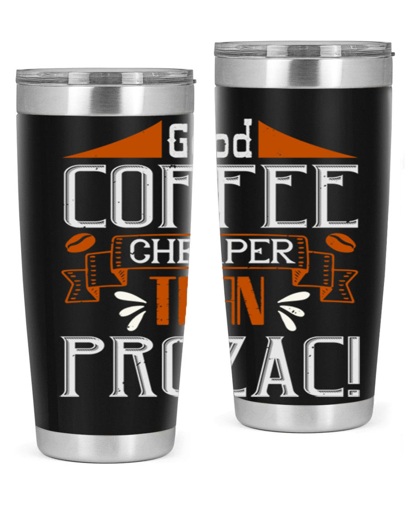 good coffee – cheaper than prozac 260#- coffee- Tumbler