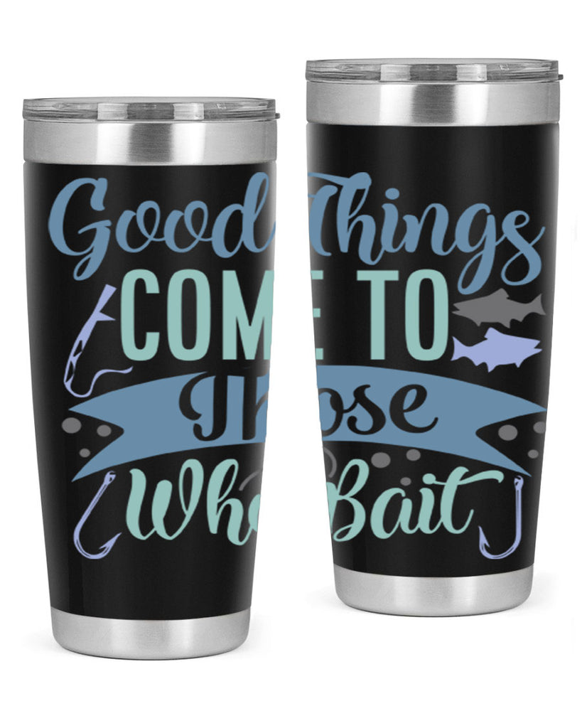 good things come to those who bait 219#- fishing- Tumbler