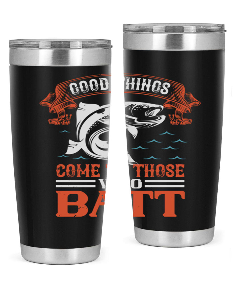 good things come to those who batt 130#- fishing- Tumbler