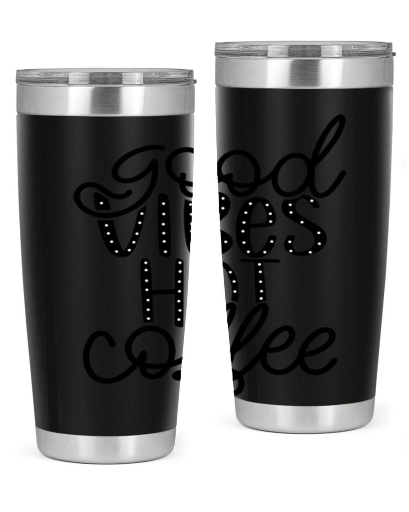 good vibes hot coffee 118#- coffee- Tumbler