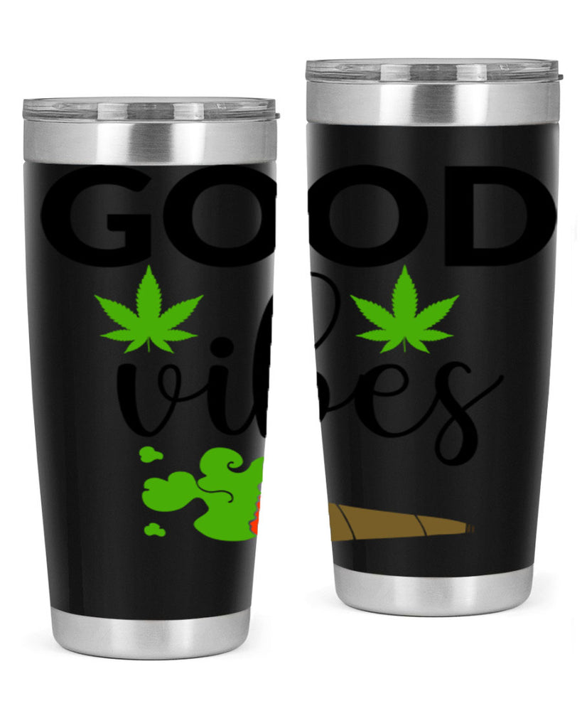 goog vibes a 97#- marijuana- Tumbler