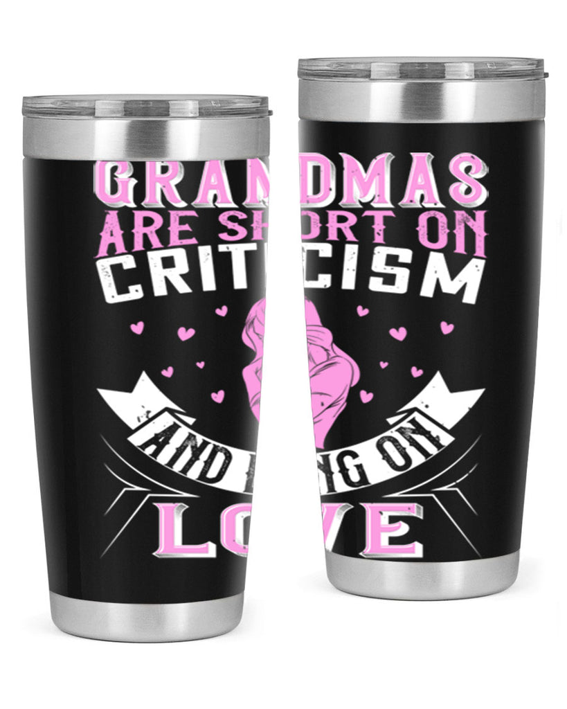 grandmas are short on criticism and long on love 175#- mom- Tumbler