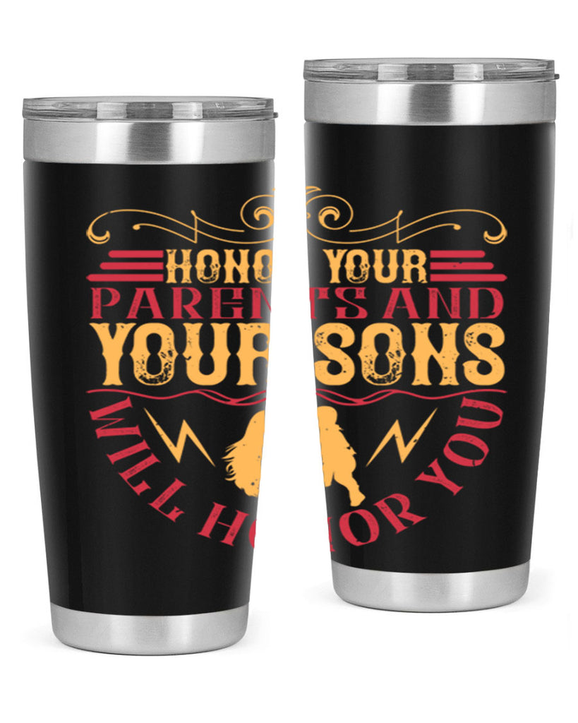 honor your parents and your sons will honor you 47#- Parents Day- Tumbler