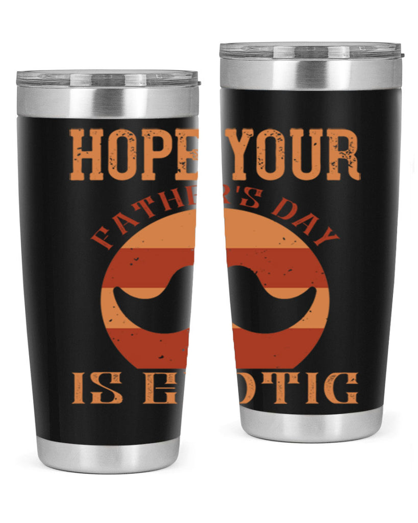 hope your fathers day is exotic 204#- fathers day- Tumbler