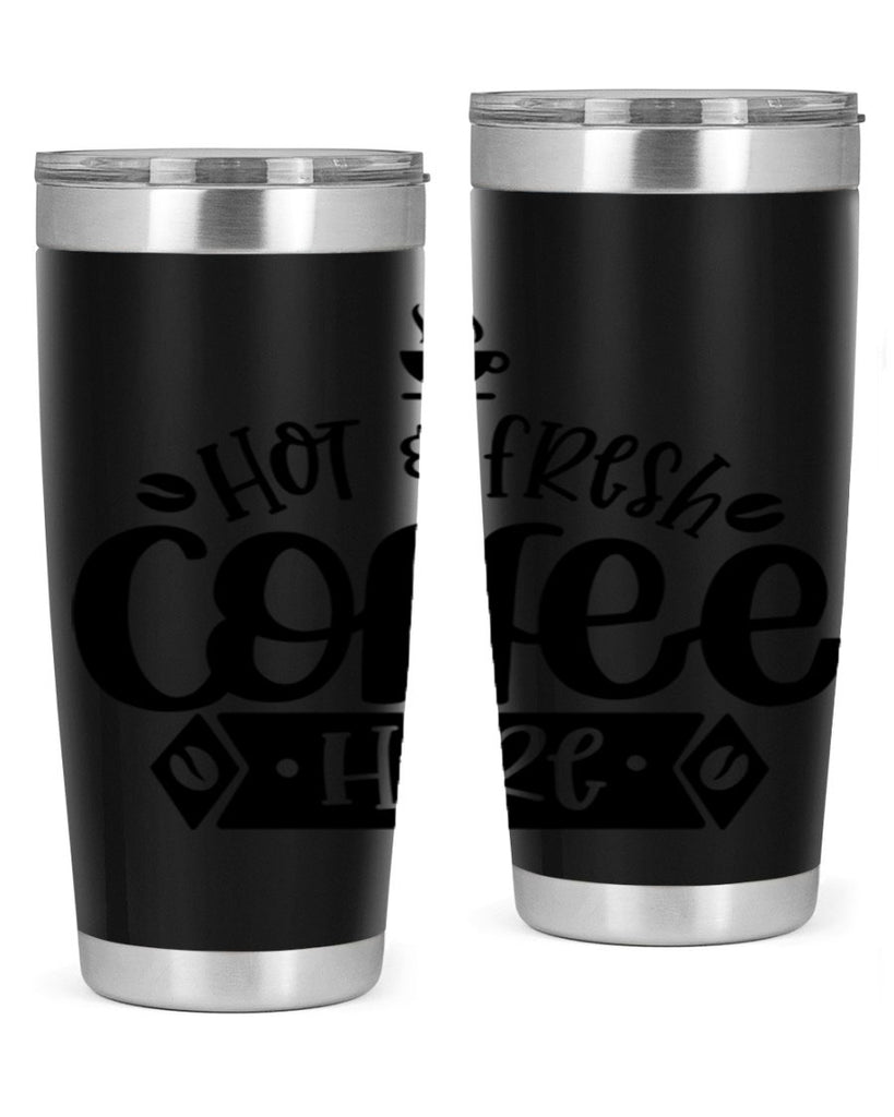 hot fresh coffee here 112#- coffee- Tumbler