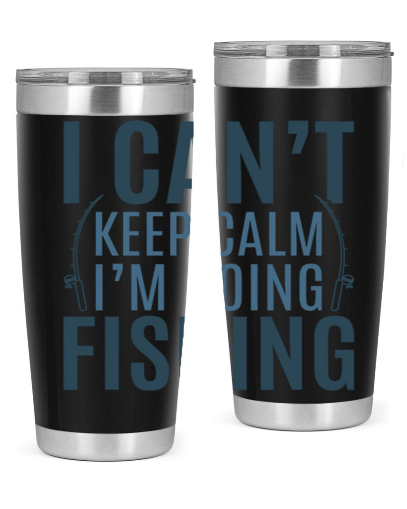 i cant keep calm 115#- fishing- Tumbler