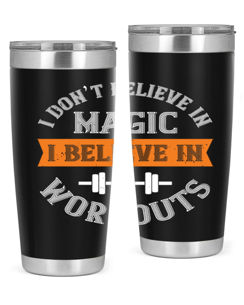 i dont belive in magic i believe in workouts 90#- gym- Tumbler