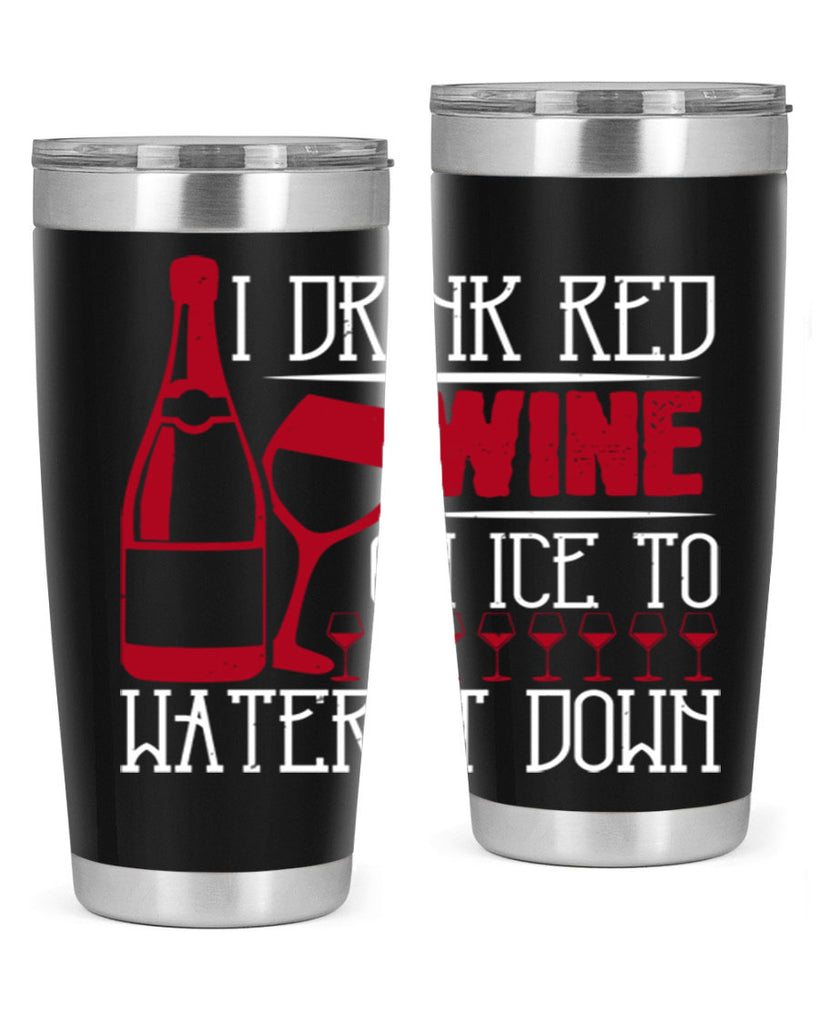 i drink red wine on ice to water it down 213#- wine- Tumbler