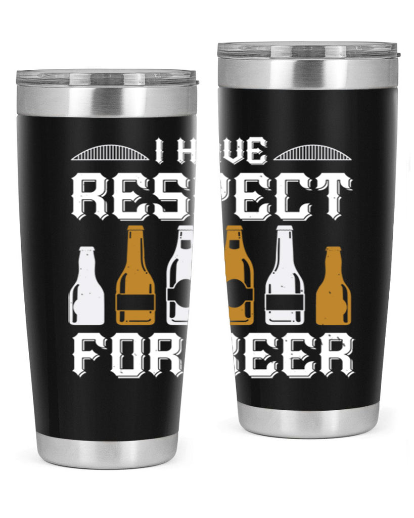 i have respect for beer 78#- beer- Tumbler