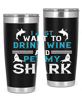 i just want to drink wine and pet my shark Style 80#- shark  fish- Tumbler