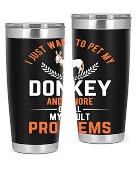 i just want to pet my donkey and ignore of all my adult problems Style 3#- donkey- Tumbler