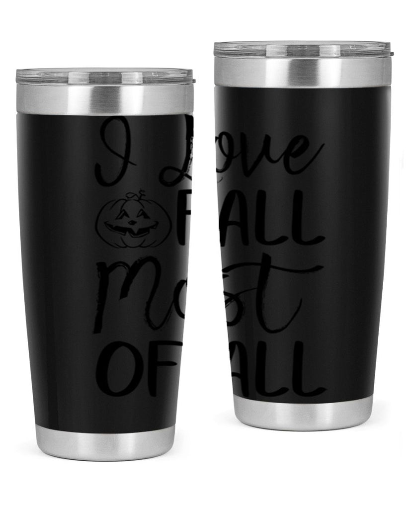 i love fall most of all 327#- fall- Tumbler