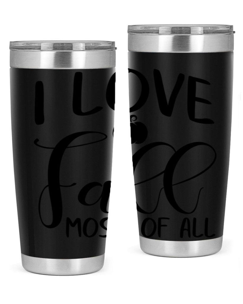 i love fall most of all 328#- fall- Tumbler