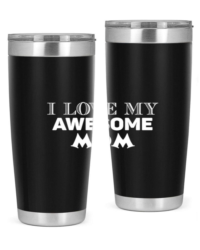 i love my awesome momn 262#- mom- Tumbler