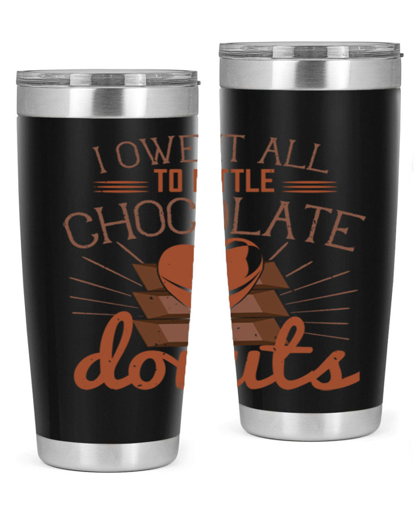 i owe it all to little chocolate donuts 34#- chocolate- Tumbler