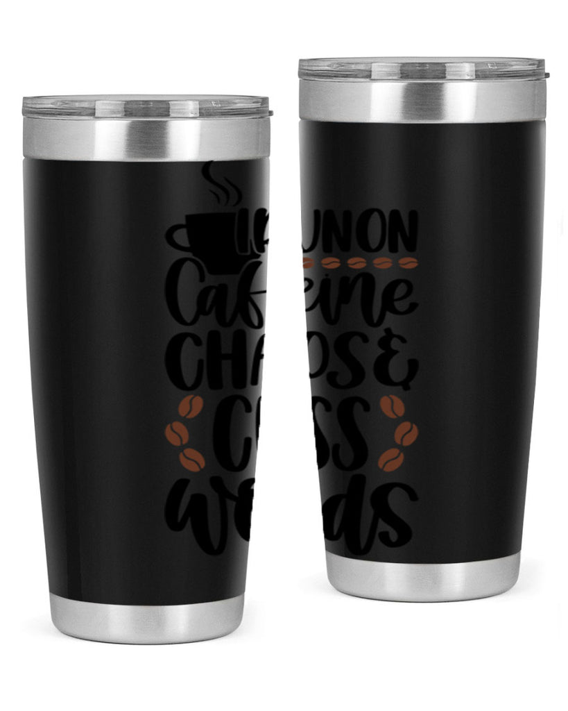 i run on caffeine chaos 99#- coffee- Tumbler