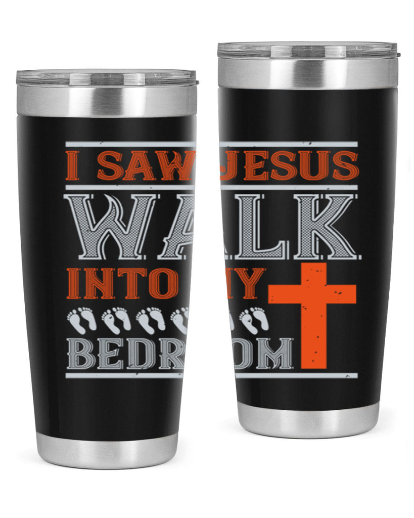 i saw jesus walk into my bedroom 65#- walking- Tumbler
