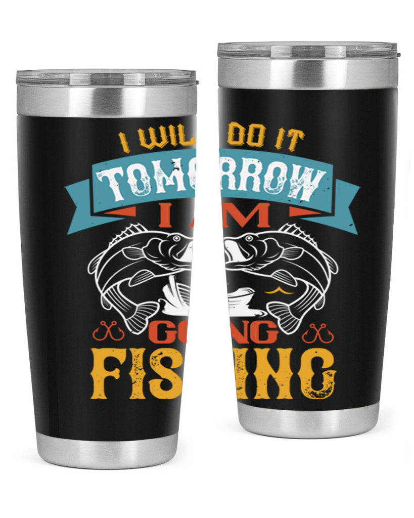 i will do it tomorrow i am going fishing 97#- fishing- Tumbler