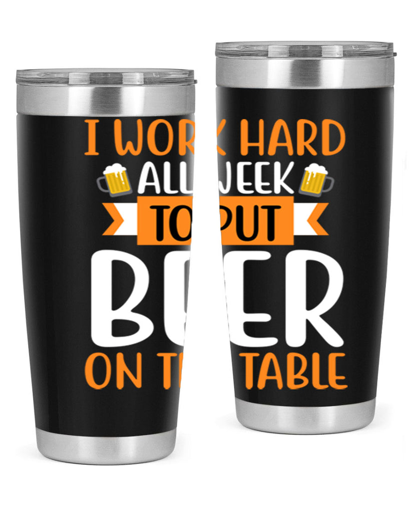 i work hard all week 149#- beer- Tumbler