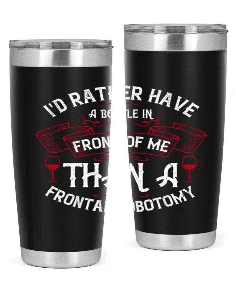 id rather have a bottle in front of me than a frontal lobotomy 40#- drinking- Tumbler