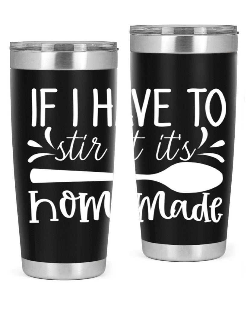 if i have to stir it its homemade 32#- kitchen- Tumbler