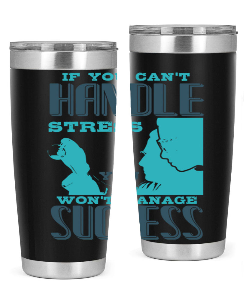 if you cant handle wont manage success Style 38#- medical- tumbler