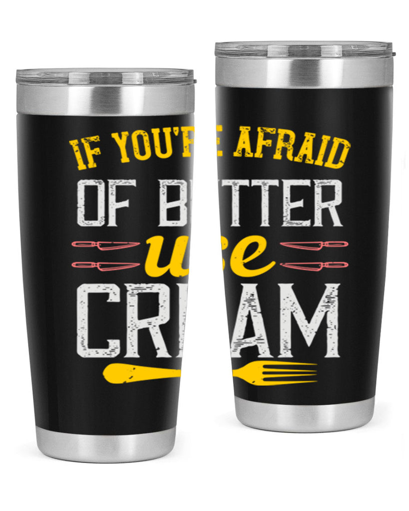 if you’re afraid of butter use cream 23#- cooking- Tumbler