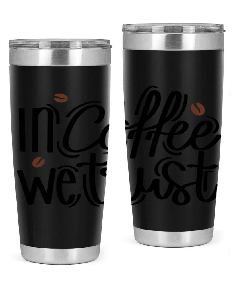 in coffee we trust 95#- coffee- Tumbler