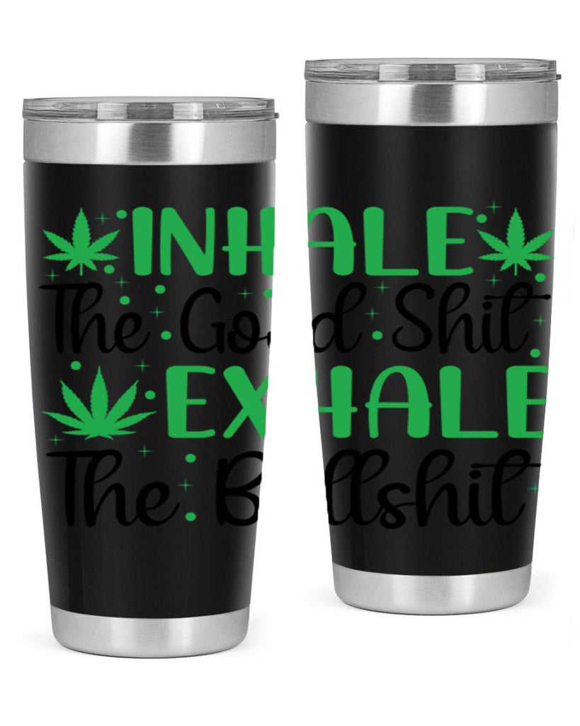 inhale the good stuff 152#- marijuana- Tumbler