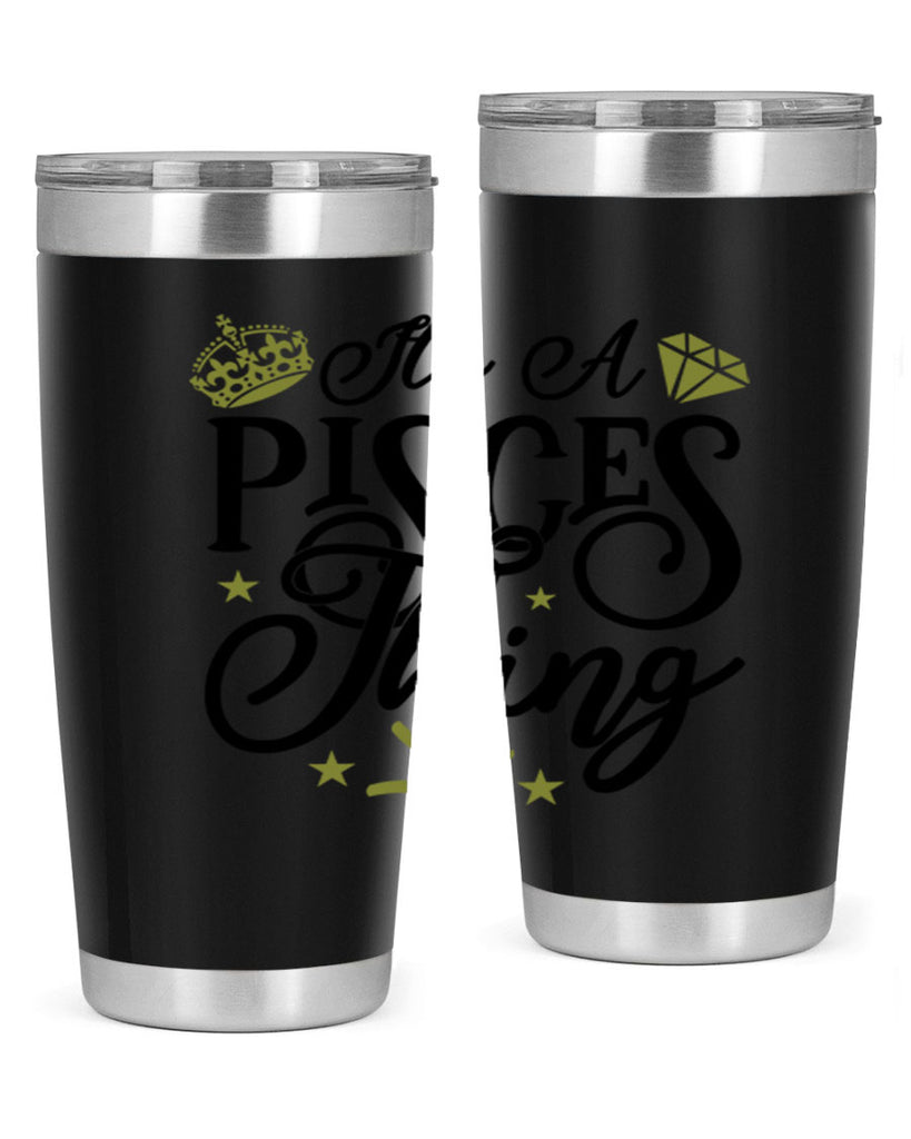 its a pisces thing 270#- zodiac- Tumbler