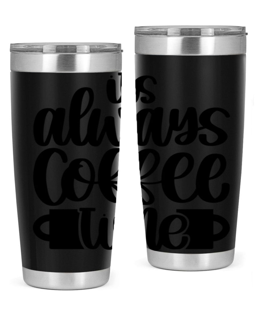 its always coffee time 88#- coffee- Tumbler