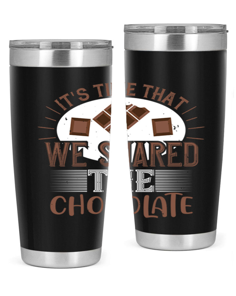 its time that we shared the chocolate 27#- chocolate- Tumbler