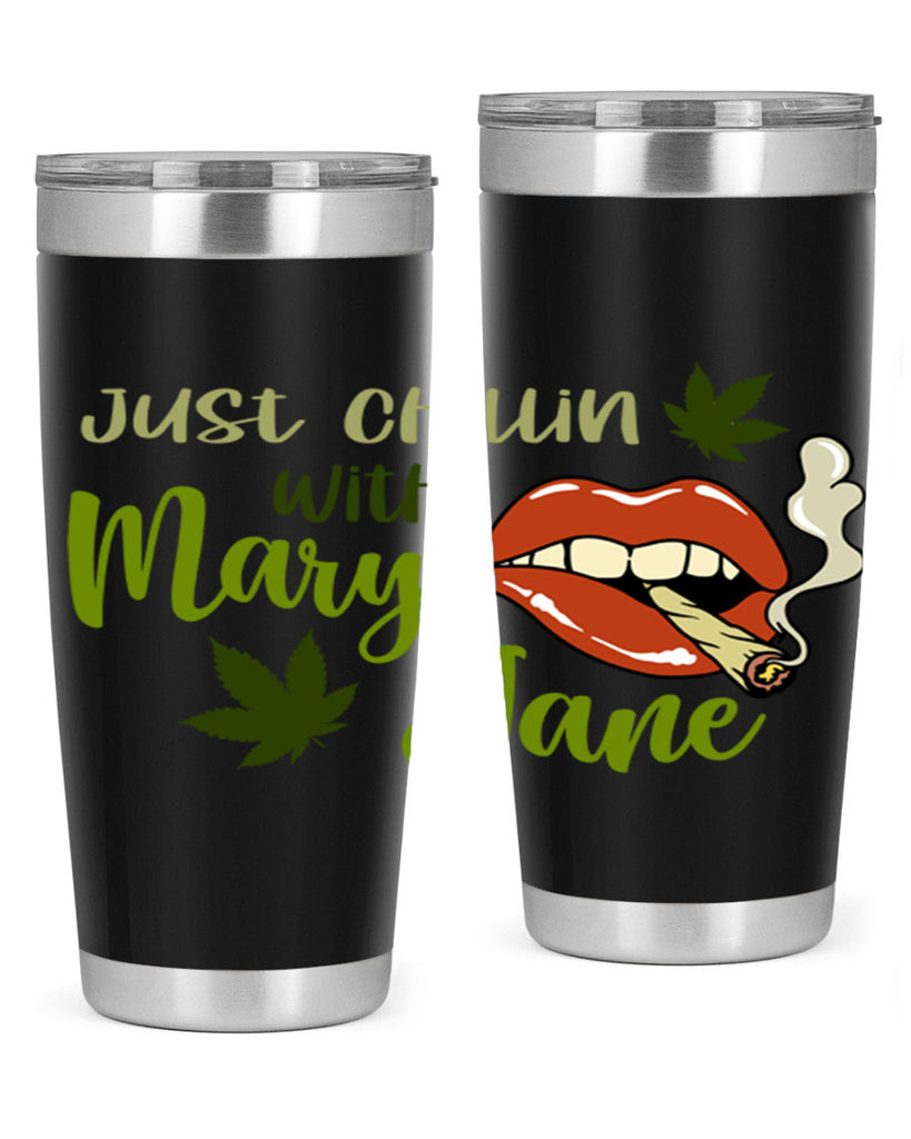 just chillin with mary jane 167#- marijuana- Tumbler